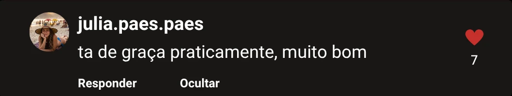 Comentário de julia.paes.paes no Instagram: "ta de graça praticamente, muito bom"